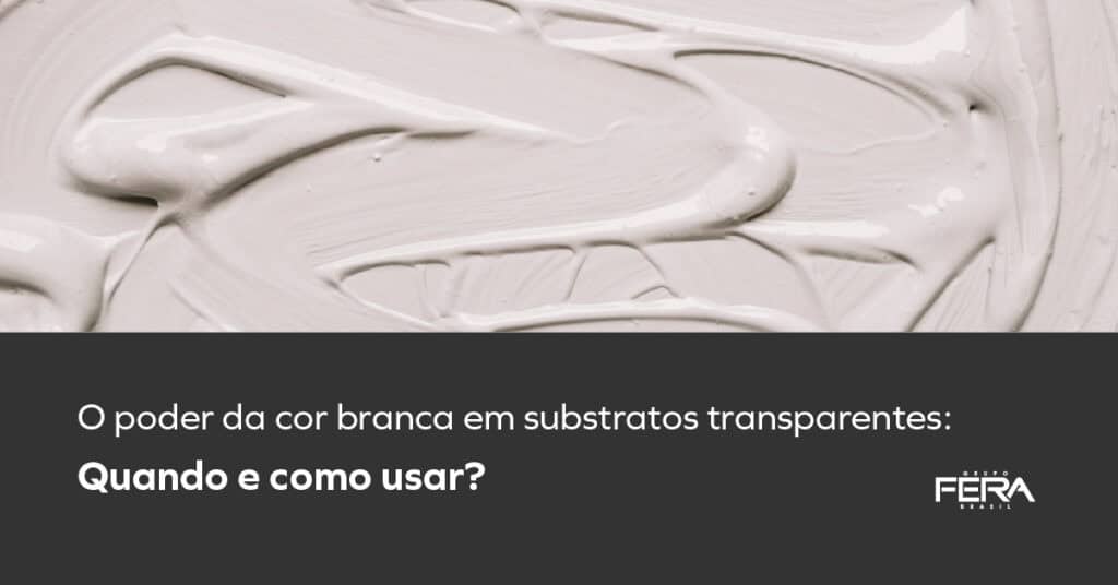 Descubra como o uso da cor branca em substratos transparentes pode transformar o ponto de venda, vitrines e embalagens, destacando produtos e agregando valor à sua marca.