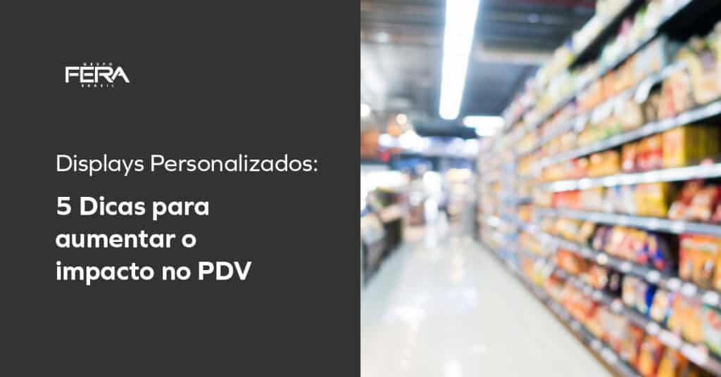 Displays personalizados fazem sua marca brilhar no PDV. Confie no Grupo Fera para soluções criativas e de impacto!