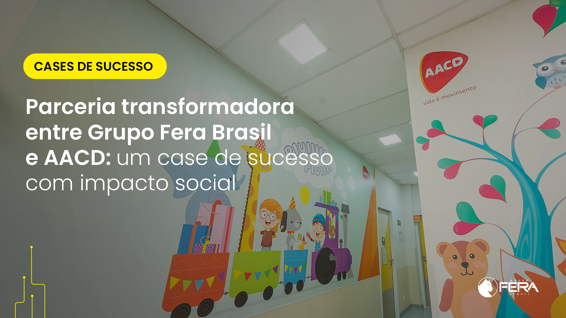 Conheça a parceria entre Grupo Fera Brasil e AACD, unindo comunicação visual e impacto social para promover acessibilidade e inclusão.