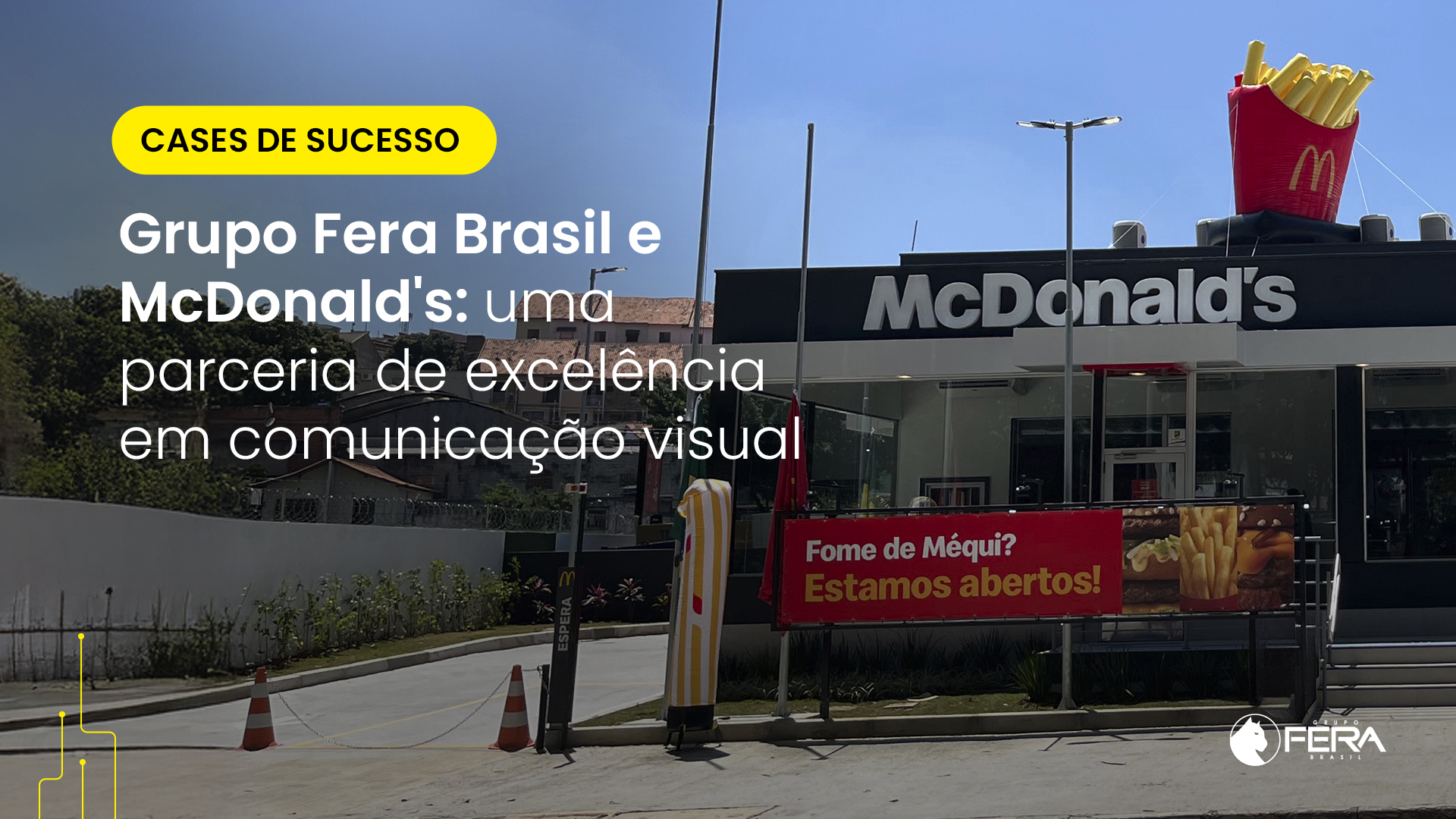 Descubra como a parceria entre Grupo Fera Brasil e McDonald's impulsionou inovação em comunicação visual.