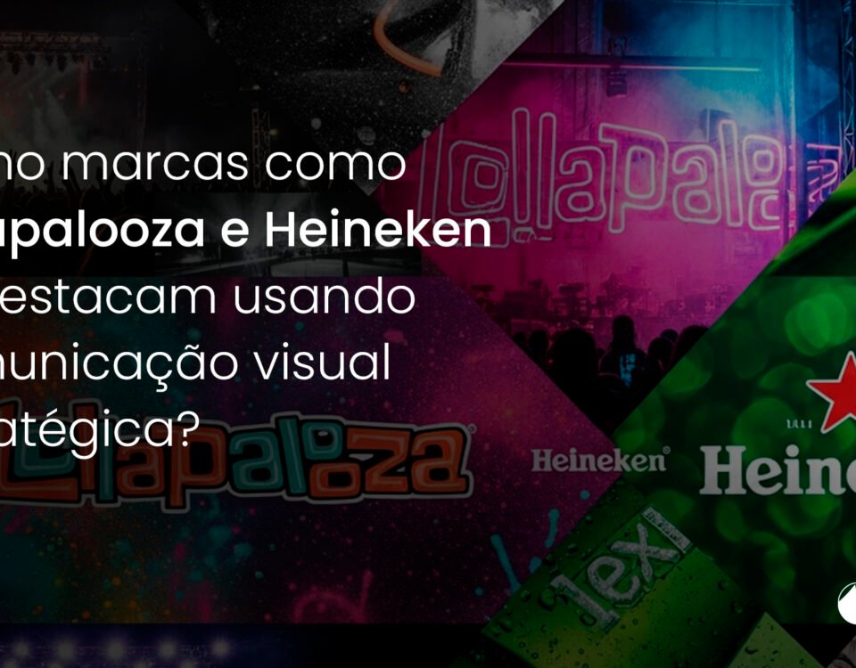 Comunicação visual estratégica: inspire-se nos cases da Heineken e Lollapalooza e destaque sua marca no mercado
