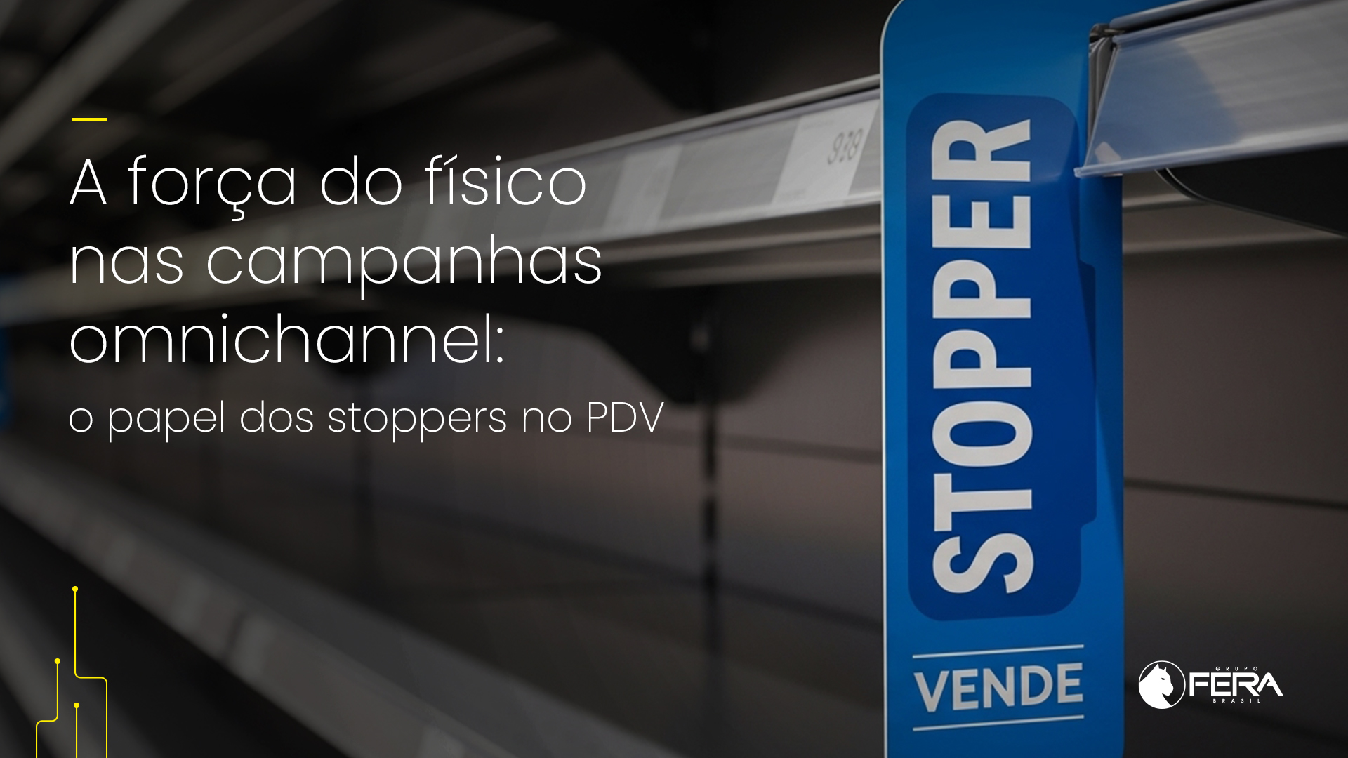 Stoppers no ponto de venda geram impacto visual, conectam canais e aumentam conversões em campanhas omnichannel